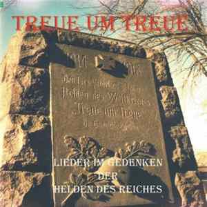 Daniel Eggers - Treue Um Treue - Lieder Im Gedenken Der Helden Des Reiches FLAC album