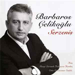 Barbaros Çelikoğlu - Serzeniş FLAC album