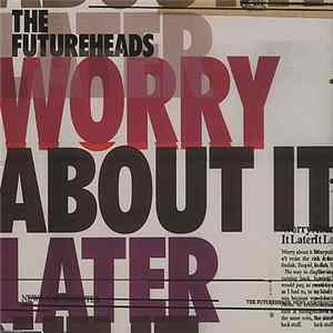 The Futureheads - Worry About It Later FLAC album