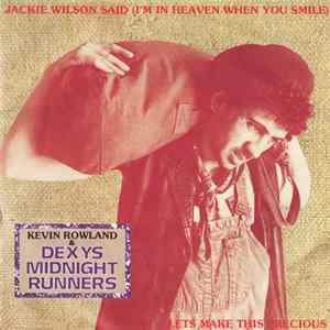 Kevin Rowland & Dexys Midnight Runners - Jackie Wilson Said (I'm In Heaven When You Smile) / Let's Make This Precious FLAC album