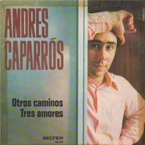 Andrés Caparrós - Otros Caminos / Tres Amores FLAC album
