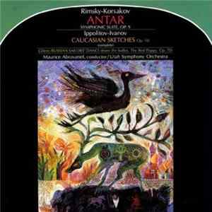 Rimsky-Korsakov, Ippolitov-Ivanov, Maurice Abravanel / Utah Symphony Orchestra - Antar (Symphonic Suite, Op. 9) / Caucasian Sketches, Op. 10 FLAC album