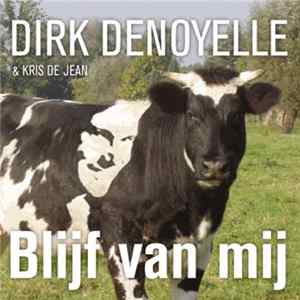 Dirk Denoyelle & Kris De Jean - Blijf Van Mij FLAC album
