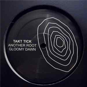 Takt Tick - Another Root / Gloomy Dawn FLAC album