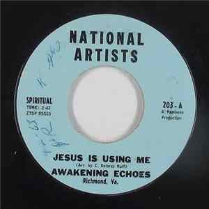 Awakening Echoes - Jesus IS Using Me FLAC album