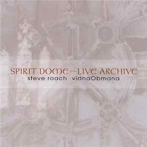 Steve Roach, VidnaObmana - Spirit Dome - Live Archive FLAC album