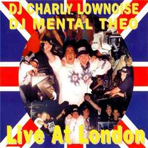 DJ Charly Lownoise & DJ Mental Theo - Live At London FLAC album
