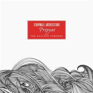 Stripmall Architecture - Pripyat & The Halcyon Versions FLAC album