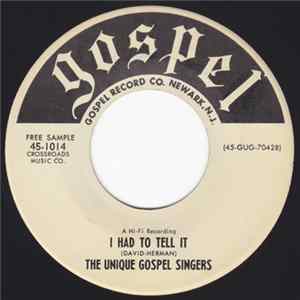 The Unique Gospel Singers - I Had To Tell It / I Wonder Where Would You Be FLAC album
