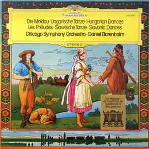 Chicago Symphony Orchestra, Daniel Barenboim - Die Moldau • Ungarische Tänze • Hungarian Dances • Les Préludes • Slawische Tänze • Slavonic Dances FLAC album