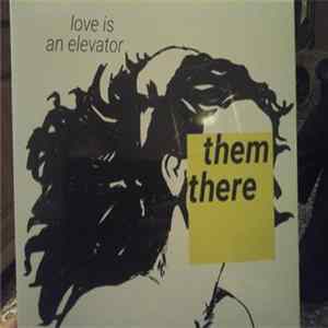 Them There - Love Is An Elevator FLAC album