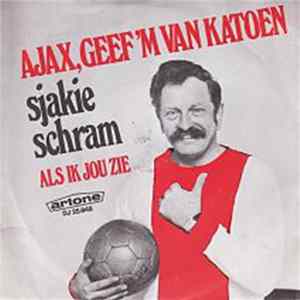 Sjakie Schram - Ajax, Geef 'M Van Katoen FLAC album
