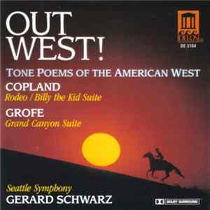 Grofé / Copland • Seattle Symphony, Gerard Schwarz - Out West! - Tone Poems Of The American West FLAC album