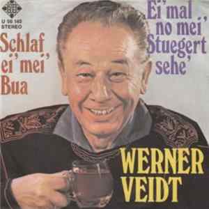 Werner Veidt - Schlaf Ei' Mei' Bua / Ei' Mal No Mei' Stuegert Sehe' FLAC album