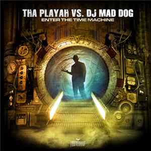Tha Playah vs. DJ Mad Dog - Enter The Time Machine FLAC album
