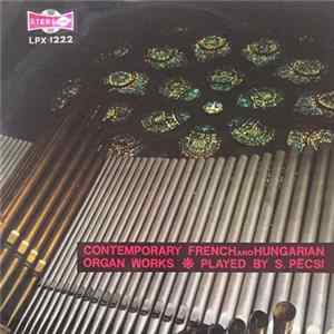 S. Pécsi - Contemporary French And Hungarian Organ Works FLAC album