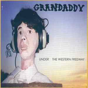 Grandaddy - Under The Western Freeway FLAC album