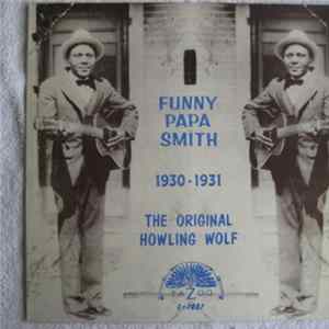Funny Papa Smith - 1930-1931 The Original Howling Wolf FLAC album