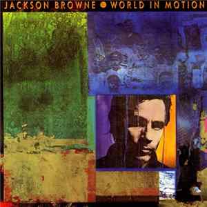 Jackson Browne - World In Motion FLAC album