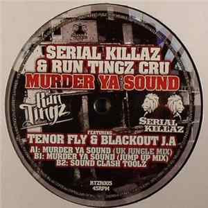 Serial Killaz & Run Tingz Cru Featuring Tenor Fly & Blackout J.A - Murder Ya Sound FLAC album