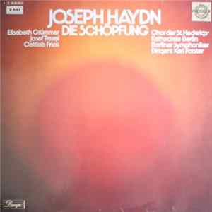Joseph Haydn, Elisabeth Grümmer, Josef Traxel, Chor Der St. Hedwigs-Kathedrale Berlin, Berliner Symphoniker, Karl Forster - Die Schöpfung FLAC album