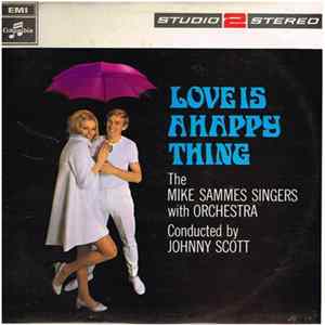 The Mike Sammes Singers Conducted By Johnny Scott - Love Is A Happy Thing FLAC album