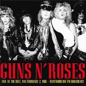 Guns N' Roses - Live At The Ritz, NYC February 2 1988 - Westwood One FM Broadcast FLAC album