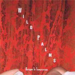 Wild Palms - Delight In Temptation FLAC album
