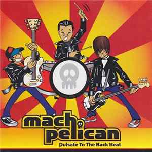 Mach Pelican - Pulsate To The Back Beat FLAC album