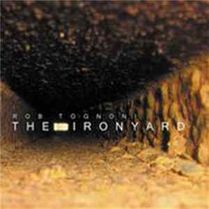 Rob Tognoni - The Ironyard FLAC album