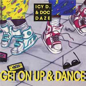 Icy D. & Doc Daze - Get On Up & Dance / Get Funky FLAC album