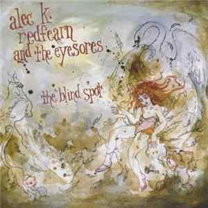 Alec K. Redfearn And The Eyesores - The Blind Spot FLAC album