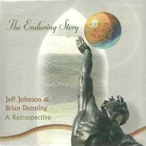 Jeff Johnson & Brian Dunning - The Enduring Story - A Retrospective FLAC album