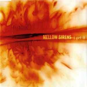 Mellow Sirens - I Get It FLAC album
