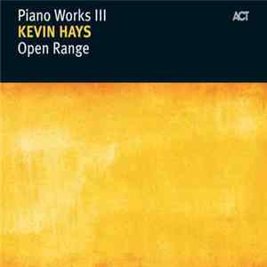 Kevin Hays - Piano Works III: Open Range FLAC album