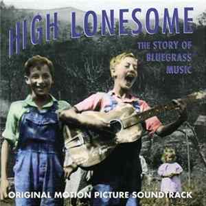 Various - High Lonesome (The Story Of Bluegrass Music) FLAC album