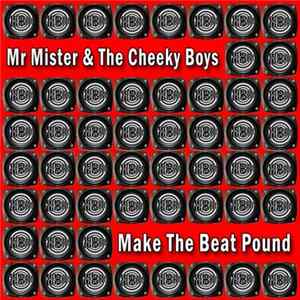 Mr Mister & The Cheeky Boys - Make The Beat Pound FLAC album