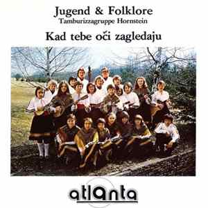 Jugend & Folklore Tamburizzagruppe Hornstein - Kad Tebe Oči Zagledaju FLAC album