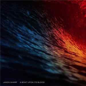 Jason Sharp - A Boat Upon Its Blood FLAC album