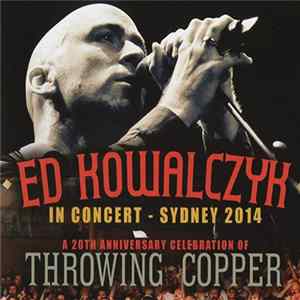 Ed Kowalczyk - A 20th Anniversary Celebration Of Throwing Copper (In Concert - Sydney 2014) FLAC album