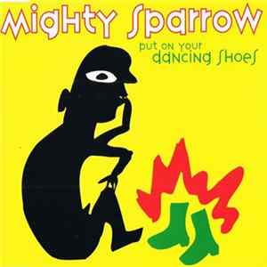 Mighty Sparrow - Put On Your Dancing Shoes FLAC album