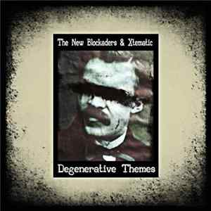 The New Blockaders & Xtematic - Degenerative Themes FLAC album