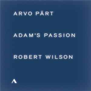 Arvo Pärt, Robert Wilson - Adam's Passion FLAC album