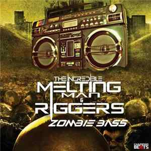The Incredible Melting Man & Riggers - Zombie Bass FLAC album