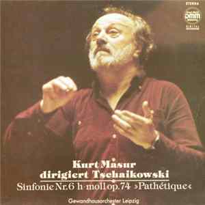 Kurt Masur Dirigiert Tschaikowski, Gewandhausorchester Leipzig - Sinfonie Nr.6 H-Moll Op.74 »Pathétique« FLAC album