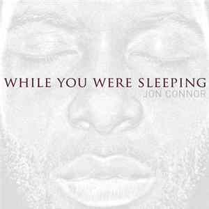 Jon Connor - While You Were Sleepping FLAC album
