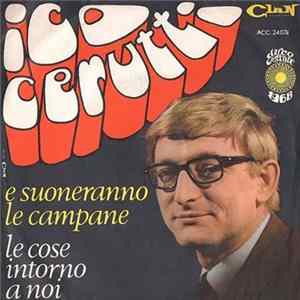 Ico Cerutti - E Suoneranno Le Campane / Le Cose Intorno A Noi FLAC album