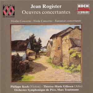 Jean Rogister, Pécs Symphony Orchestra, Marc Trautmann, Philippe Koch, Thérèse-Marie Gilissen - Oeuvres Concertantes FLAC album