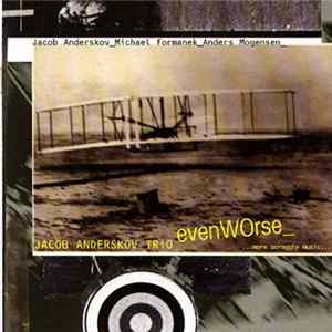 Jacob Anderskov Trio - Even Worse FLAC album