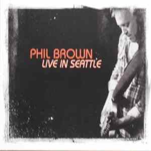 Phil Brown - Live In Seattle FLAC album